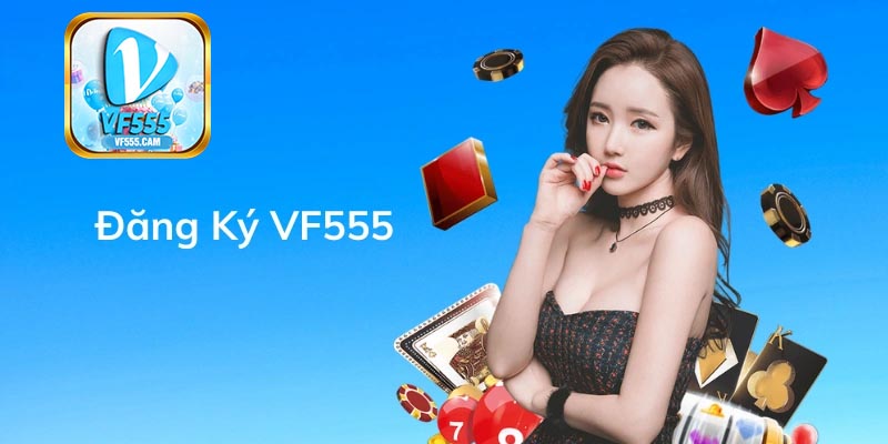 Một số vấn đề thường gặp khi đăng ký VF555