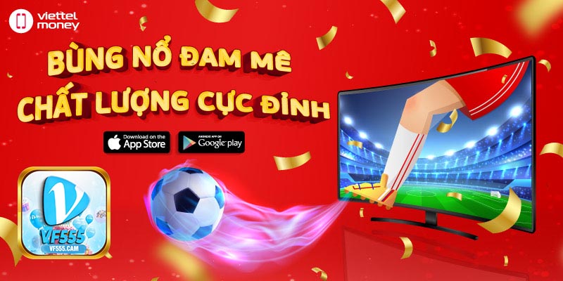 Ai có thể tham gia trực tiếp bóng đá VF555?