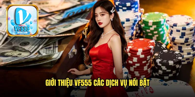 Trải nghiệm người chơi khi tham gia VF555