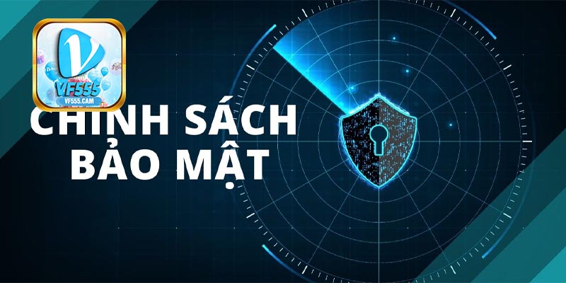 Tầm quan trọng của việc tuân thủ chính sách bảo mật VF555
