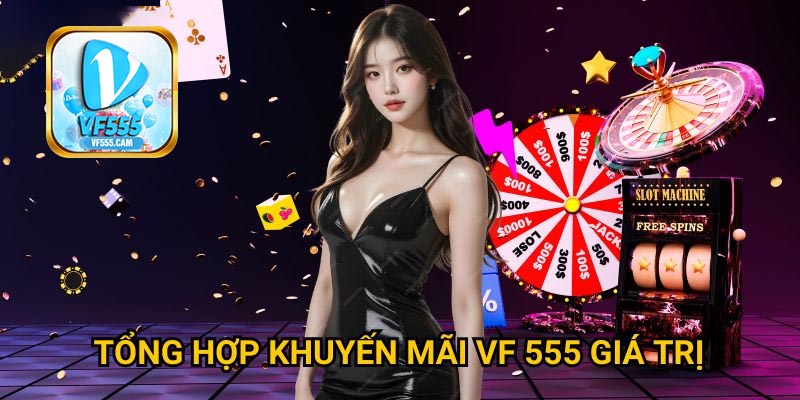 Những lưu ý khi tham gia khuyến mãi VF555Những lưu ý khi tham gia khuyến mãi VF555